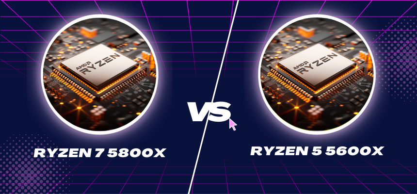 AMD Ryzen 7 5800X vs Ryzen 5 5600X